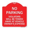 Signmission No Parking Violators Towed Away Owners Expense, Red & White Alum Sign, 18" L, 18" H, RW-1818-23604 A-DES-RW-1818-23604